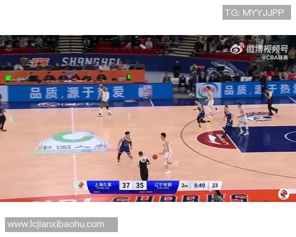 CBA精彩回放上海队对阵辽宁队的激烈对决全程回顾