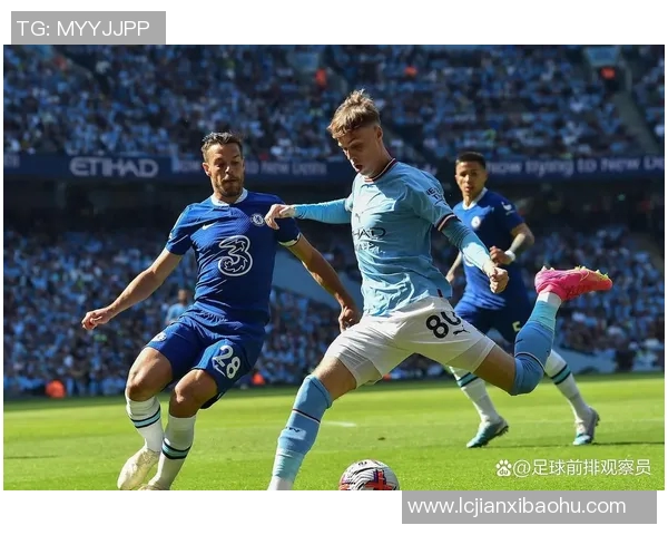 英超精彩对决曼城与切尔西录播回顾分析与精彩瞬间分享 英超精彩对决曼城与切尔西录播回顾分析与精彩瞬间分享